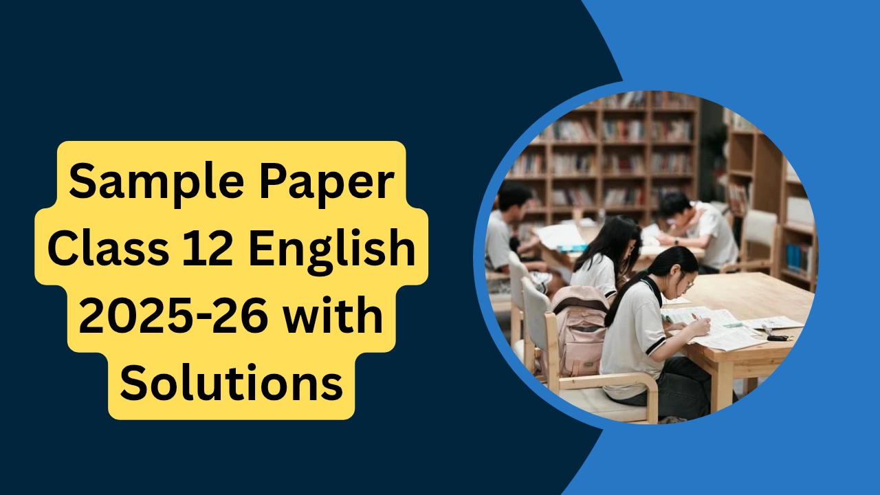 Sample Paper Class 12 English 2025-26 with Solutions