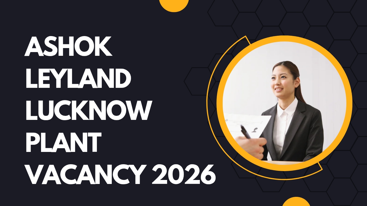 Ashok Leyland Lucknow Plant Vacancy 2026